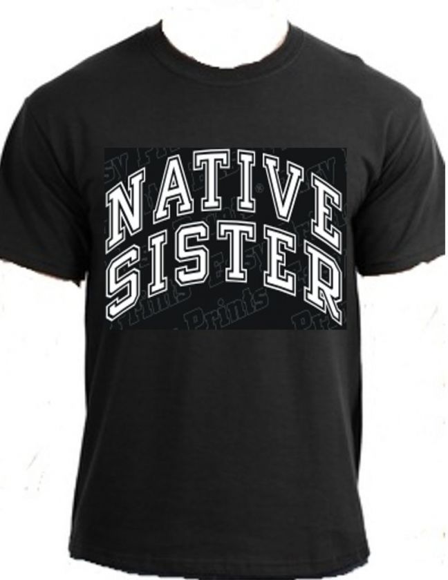 NATIVE SISTER American Indian woman pow wow t shirt  
